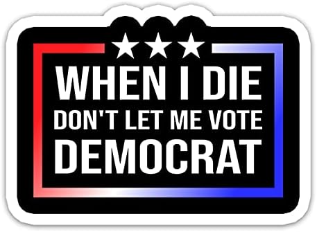 3 Adet - Öldüğümde Demokrat Hediye Süslemelerine Oy Vermeme İzin Verme 3 x 4 Etiket Siyasi Hediye Etiketi Dizüstü